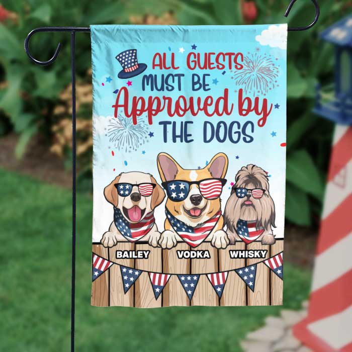 All Guests Must Be Approved By The Dogs - 4th Of July Decoration - Personalized Dog Flag